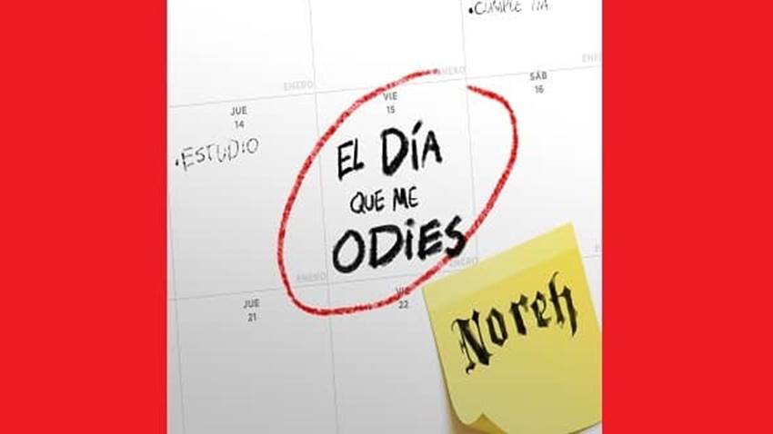 Noreh lanza “El día que me odies”